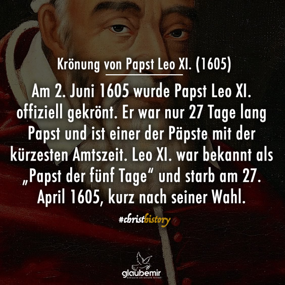 Am 2. Juni 1605 wurde Papst Leo XI. offiziell gekrönt. Er war nur 27 Tage lang Papst und ist einer der Päpste mit der kürzesten Amtszeit. Leo XI. war bekannt als „Papst der fünf Tage“ und starb am 27. April 1605, kurz nach seiner Wahl.
