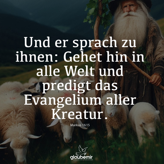 Und er sprach zu ihnen: Gehet hin in alle Welt und predigt das Evangelium aller Kreatur. Markus 16:15