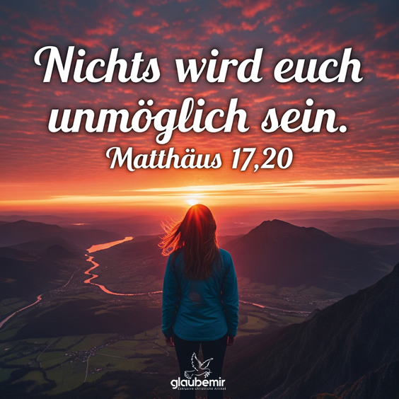 Nichts wird euch unmöglich sein. Matthäus 17,20